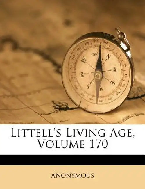 Littell's Living Age; Volume 170 by Anonymous