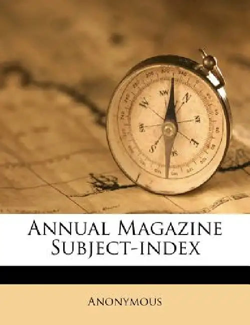 Annual Magazine Subject-index by Anonymous