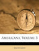 Americana; Volume 3 by Anonymous