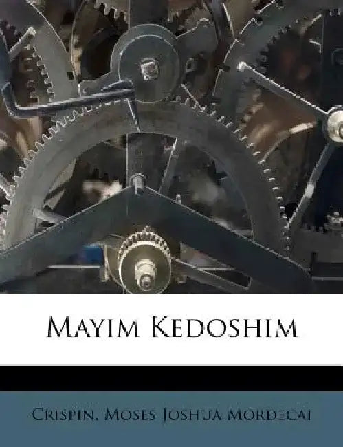 Mayim Kedoshim by Moses Joshua Mordecai Crispin