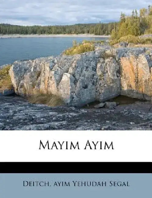 Mayim Ayim by Ayim Yehudah Segal Deitch