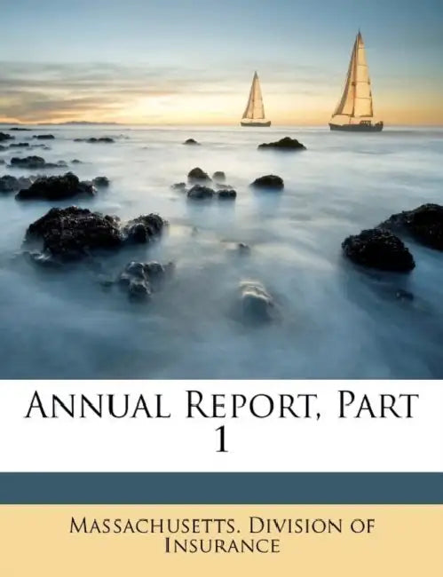 Annual Report, Part 1 by Massachusetts Division of Insurance