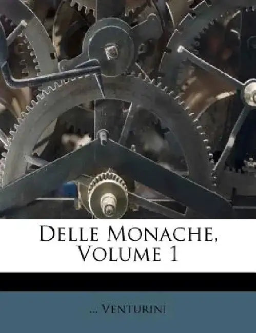 Delle Monache, Volume 1 by Venturini