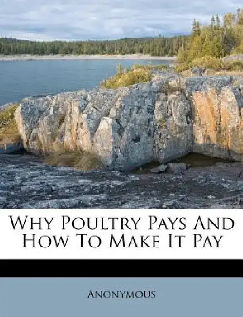 Why Poultry Pays and How to Make It Pay by Anonymous