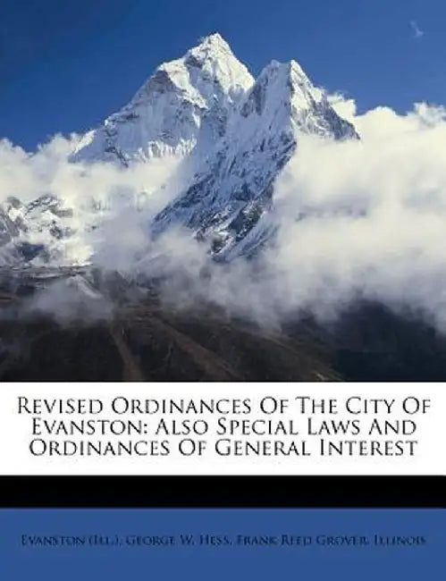 Revised Ordinances of the City of Evanston: Also Special Laws and Ordinances of General Interest by Evanston (Ill ).