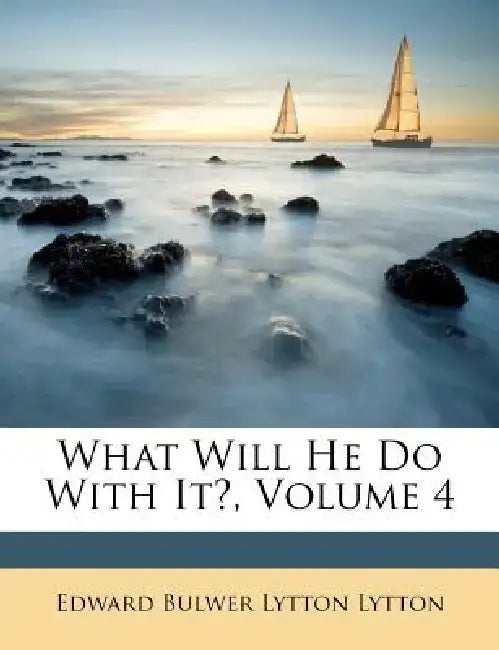 What Will He Do with It?, Volume 4