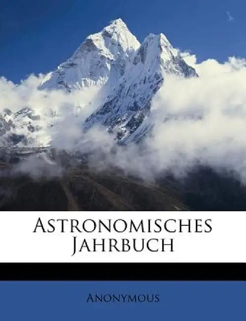 Astronomisches Jahrbuch by Anonymous