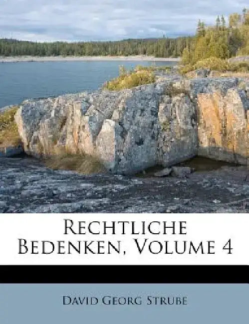 Rechtliche Bedenken, Volume 4 by David Georg Strube
