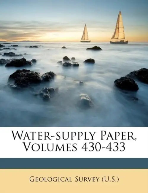 Water-supply Paper, Volumes 430-433 by US Geological Survey Library