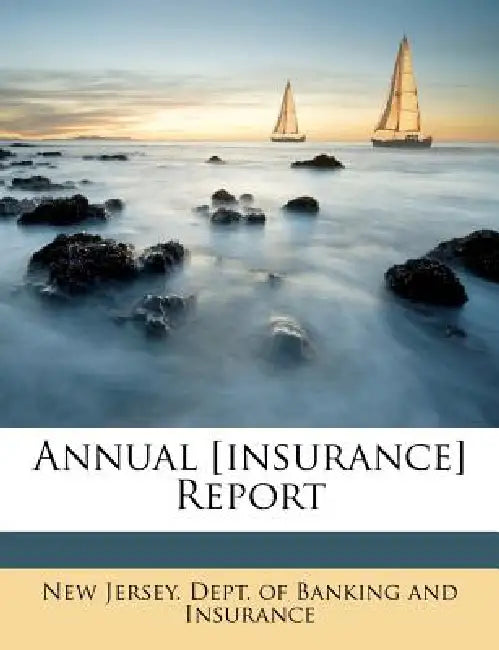 Annual [insurance] Report by New Jersey Dept of Banking and Insuran