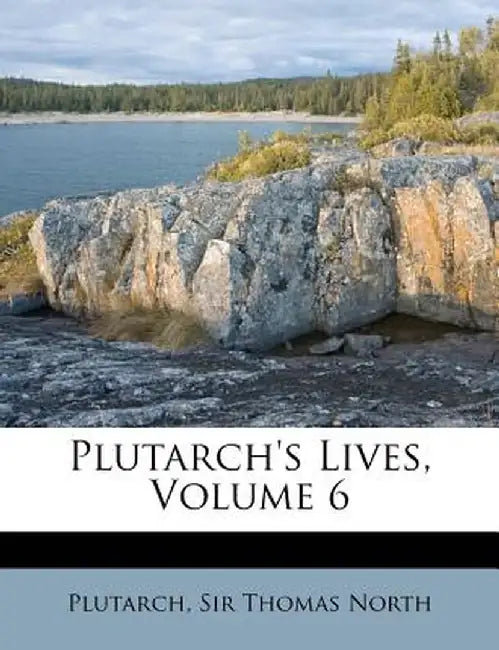 Plutarch's Lives, Volume 6 by Plutarch
