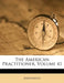 The American Practitioner; Volume 41 by Anonymous