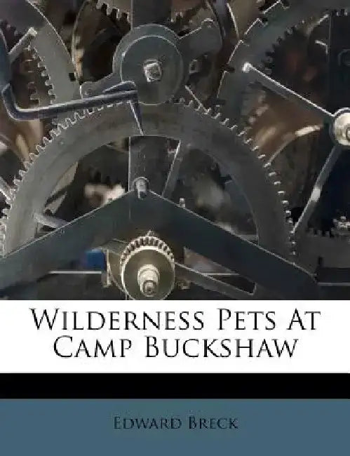 Wilderness Pets at Camp Buckshaw by Edward Breck