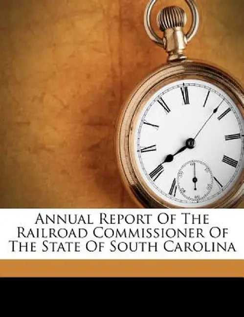Annual Report of the Railroad Commissioner of the State of South Carolina