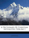 A Dictionary Of Christian Antiquities; Volume 1 by Anonymous