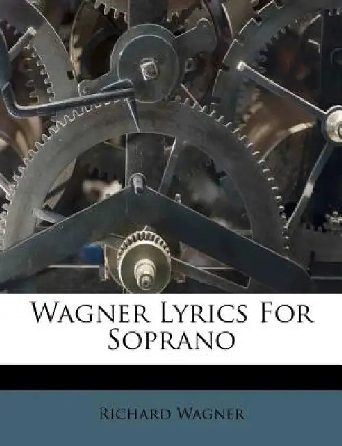 Wagner Lyrics for Soprano by Richard Wagner