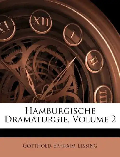 Hamburgische Dramaturgie, Volume 2 by Gotthold Ephraim Lessing