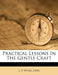 Practical Lessons In The Gentle Craft by J. P. Wheeldon