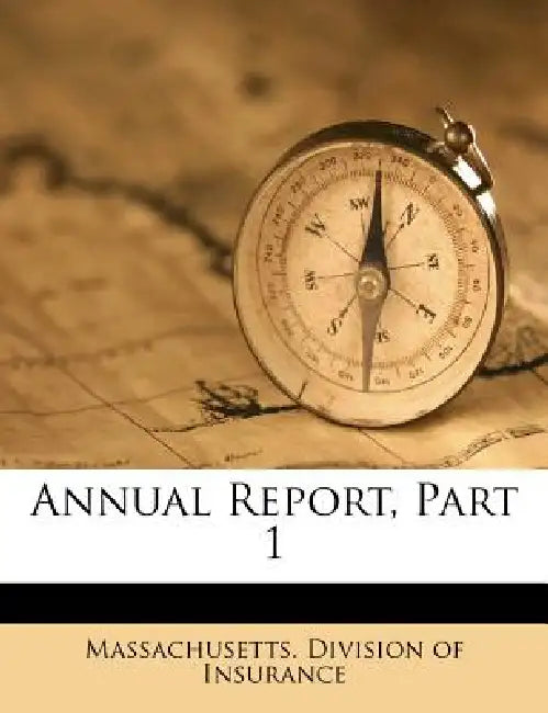 Annual Report, Part 1 by Massachusetts Division of Insurance