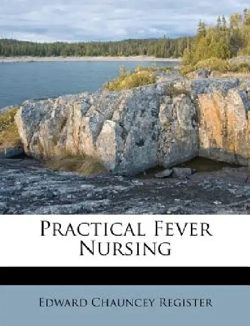 Practical Fever Nursing by Edward Chauncey Register