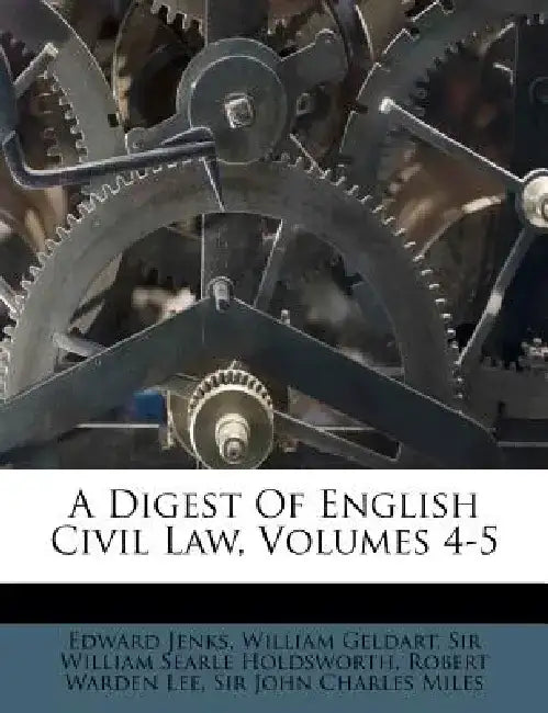 A Digest of English Civil Law, Volumes 4-5 by Edward Jenks