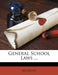 General School Laws ... by Michigan