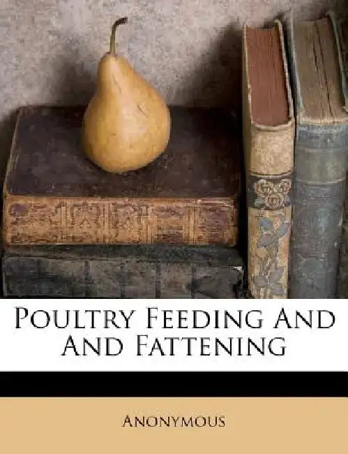 Poultry Feeding and and Fattening
