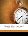 Why Not Now? by Charles Gilbert Davis