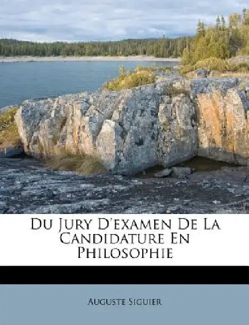 Du Jury D'Examen de La Candidature En Philosophie by Auguste Siguier