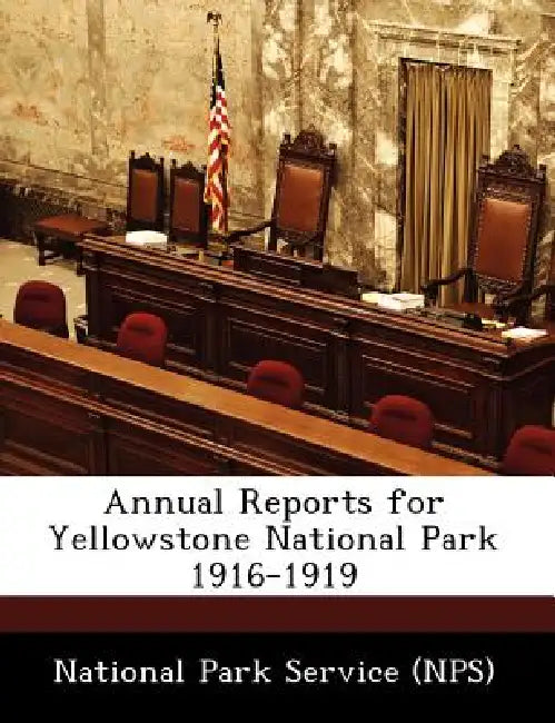 Annual Reports for Yellowstone National Park 1916-1919 by National Park Service