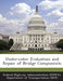 Underwater Evaluation and Repair of Bridge Components by D Federal Highway Administration (Fhwa)