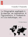 La Géographie appliquée à la marine, au commerce, à l'agriculture, à l'industrie et à la statistique, etc. by P. Frédéric Bainier