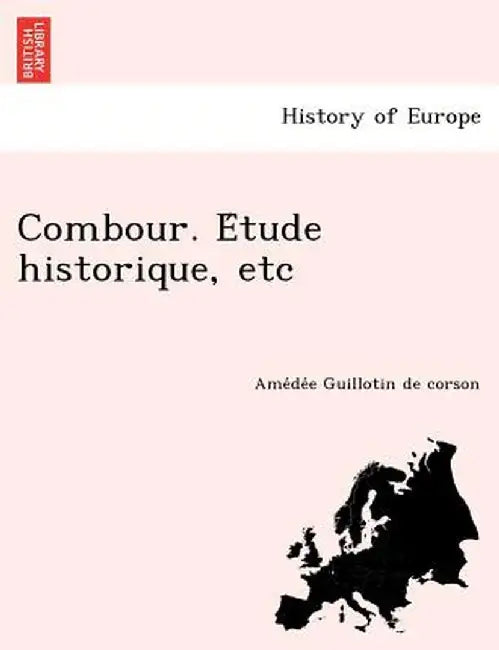 Combour. E Tude Historique, Etc by Ame De E. Guillotin De Corson
