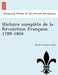 Histoire Comple Te de La Re Volution Franc Aise. 1789-1804 by Pierre Tissot