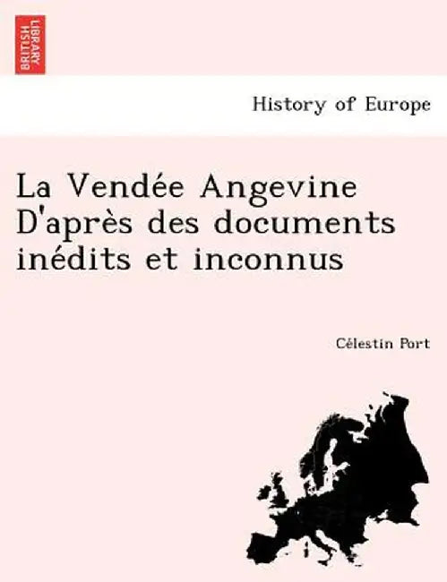 La Vende E Angevine D'Apre S Des Documents Ine Dits Et Inconnus by Ce Lestin Port