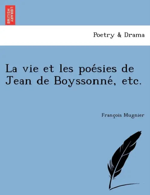 La vie et les poésies de Jean de Boyssonné, etc. by François Mugnier