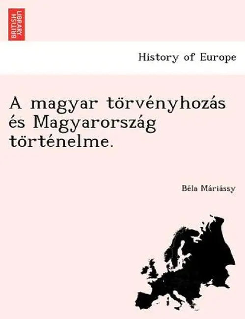 A Magyar to Rve Nyhoza S E S Magyarorsza G to Rte Nelme. by Be La Ma Ria Ssy