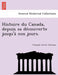 Histoire Du Canada, Depuis Sa de Couverte Jusqu'a Nos Jours. by Francois Xavier Garneau