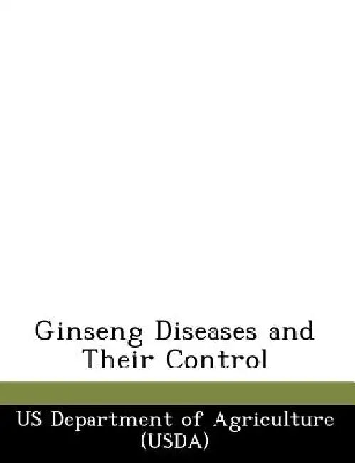 Ginseng Diseases and Their Control by Us Department of Agriculture (Usda)