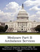 Medicare Part B Ambulance Services by Office of Inspector General (Oig), Us Department of Health and Human Servic