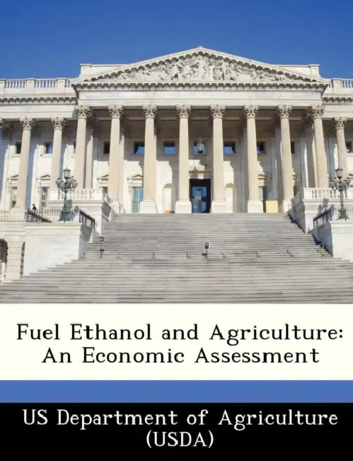 Fuel Ethanol and Agriculture: An Economic Assessment by Us Department of Agriculture (Usda)