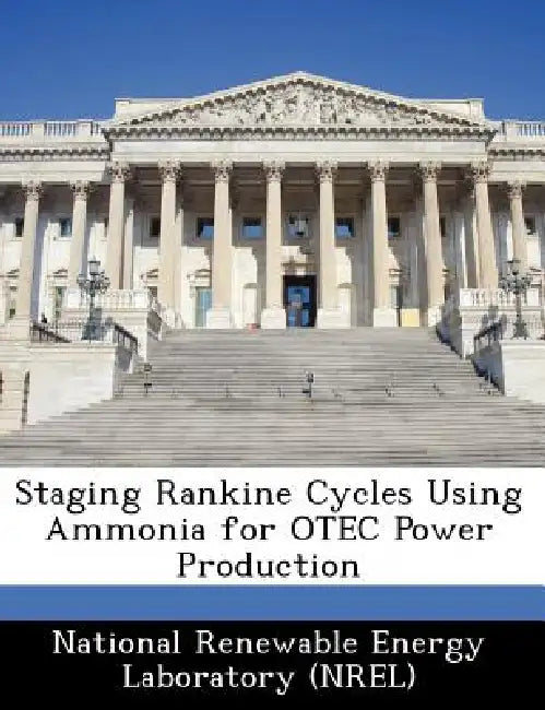 Staging Rankine Cycles Using Ammonia for Otec Power Production by National Renewable Energy Laboratory (Nr