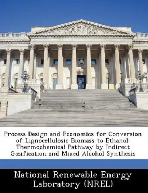 Process Design and Economics for Conversion of Lignocellulosic Biomass to Ethanol: Thermochemical Pathway by Indirect Gasification and Mixed Alcohol S by National Renewable Energy Laboratory (Nr