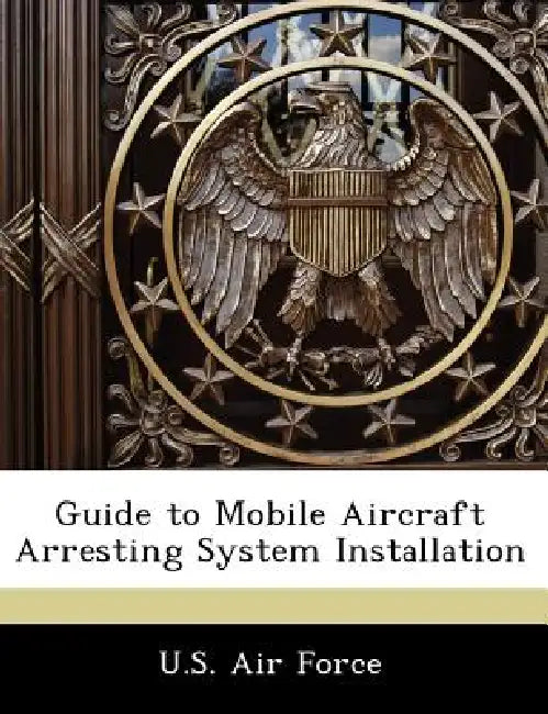 Guide to Mobile Aircraft Arresting System Installation by U. S. Air Force