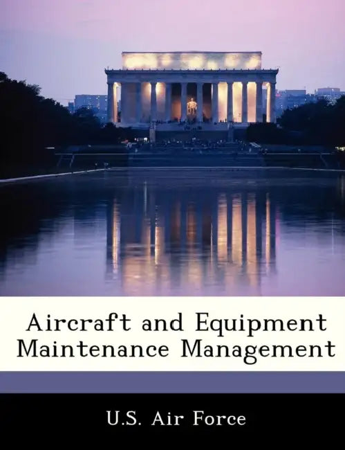 Aircraft and Equipment Maintenance Management by U. S. Air Force