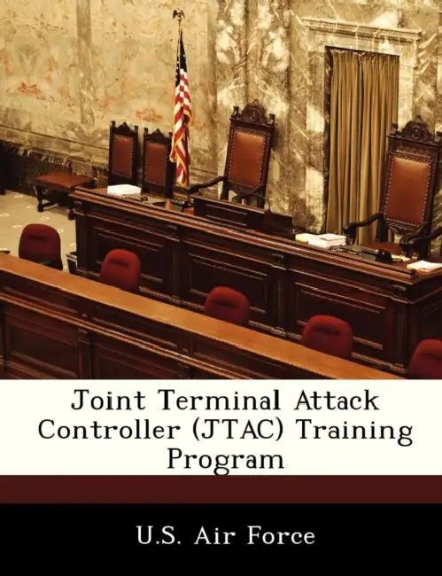 Joint Terminal Attack Controller (JTAC) Training Program by U. S. Air Force