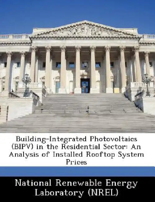 Building-Integrated Photovoltaics (Bipv) in the Residential Sector: An Analysis of Installed Rooftop System Prices by National Renewable Energy Laboratory (Nr