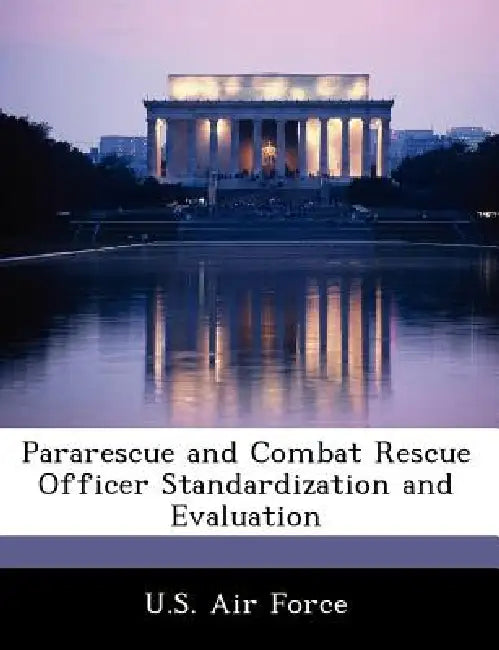Pararescue and Combat Rescue Officer Standardization and Evaluation by U. S. Air Force
