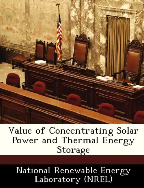 Value of Concentrating Solar Power and Thermal Energy Storage by National Renewable Energy Laboratory (Nr
