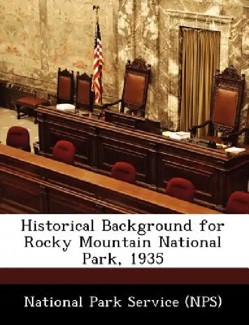 Historical Background for Rocky Mountain National Park, 1935 by National Park Service
